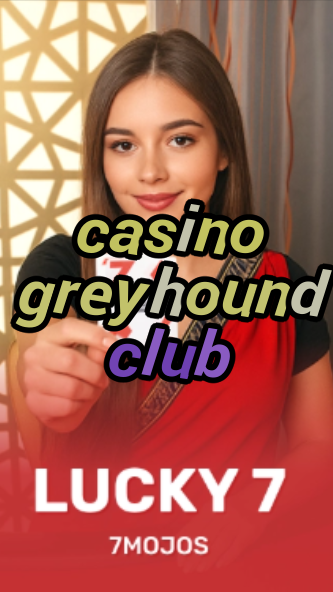 casino greyhound club-w4cy2mdjlx2bf.com